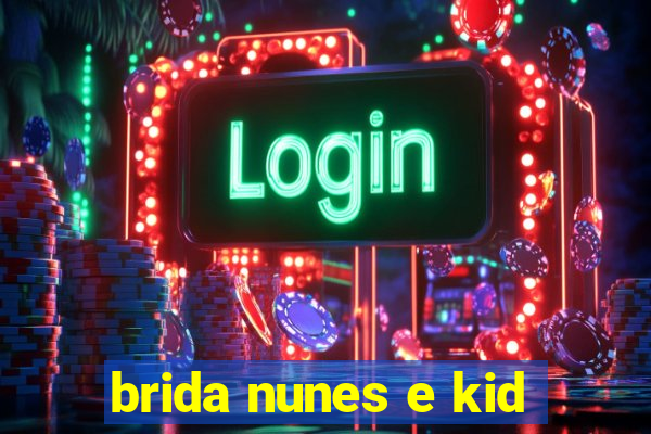 brida nunes e kid